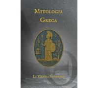 Mitologia Greca: Eroi, Dei e Titani sul palcoscenico del dramma umano (I Miti dell'antichità)