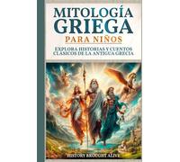 Mitología Griega para Niños: Explora Historias y Cuentos Clásicos de la Antigua Grecia