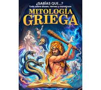 Mitología griega: Todo lo que siempre quisiste saber sobre dioses, héroes y monstruos