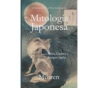 Mitología Japonesa: Una Guía para los Mitos, Cuentos y Leyendas del Antiguo Japón