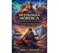 MITOLOGÍA NÓRDICA PARA ADOLESCENTES DE 13 A 18 AÑOS: Leyendas vikingas épicas, dioses poderosos, héroes, criaturas y cuentos antiguos contados para lectores jóvenes.