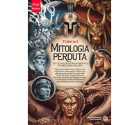 MITOLOGIA PERDUTA: 1 volume, 7 mitologie: greca, romana, norrena, egizia, giapponese, cinese e celtica. Origini, Divinità, leggende, racconti e influenze culturali spiegate e confrontate + ebook