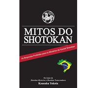 Mitos do Shotokan: As Repostas Proibidas para os Mistérios do Karatê Shotokan