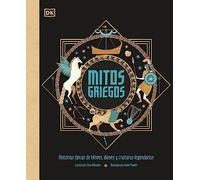 Mitos griegos: Historias épicas de héroes, dioses y criaturas legendarias (Enciclopedia visual juvenil)