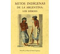 Mitos indígenas de la Argentina: Los héroes