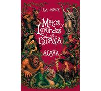 Mitos y Leyendas de España: Álava: 10 relatos ilustrados de brujas, monstruos y fantasmas de Álava