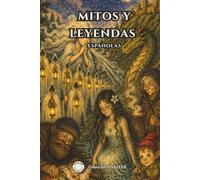 Mitos y Leyendas Españolas: 25 historias tradicionales de las regiones de España: Descubre mitología, misterios y relatos populares de la cultura española