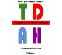Mitos y realidades del TDAH: hiperactividad y déficit de atención