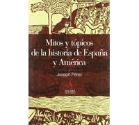 Mitos y Topicos de La Historia de Espana y America (Algaba Historia)