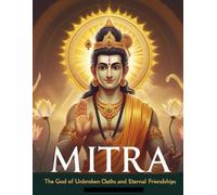 Mitra: The God of Unbroken Oaths and Eternal Friendships