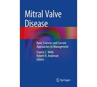 Mitral Valve Disease: Basic Sciences and Current Approaches to Management