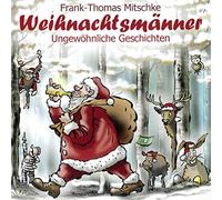 Mitschke, Frank-Thomas - Weihnachtsmänner - Ungewöhnliche Geschichten