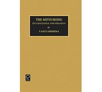 Mitsubishi: Its Challenge and Strategy: 11 (Industrial Development and the Social Fabric, 11)