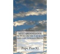 MITT BRENNENDER SORGE On the Church and the German Reich