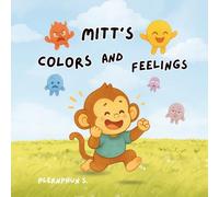 Mitt’s Colors and Feelings: A gentle first emotions book for toddlers and preschoolers (Happy, Sad, Angry, Scared, and Bored)