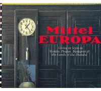 Mittel Europa: Living in Style in Vienna, Prague, Budapest and the Lands of the Danube