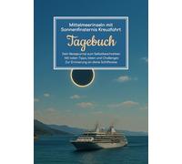 Mittelmeerinseln mit Sonnenfinsternis Kreuzfahrt Tagebuch - Dein Reisejournal zum Selbstbeschreiben - Mit tollen Tipps, Ideen und Challenges - Zur Erinnerung an deine Schiffsreise