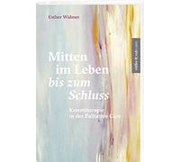 Mitten im Leben bis zum Schluss: Kunsttherapie in der Palliative Care