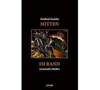 Mitten im Rand: Gesammelte Schriften