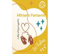 Mitten Patterns for Knitting: Easy Mittens Knitting for Beginner: DIY Mittens So Easy