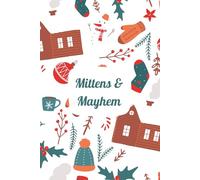 Mittens & Mayhem: A Journal for Cozy Chaos and Holiday Shenanigans