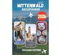 Mittenwald Reiseführer 2026: Erkunden Sie die bayerischen Alpen , historische Altstädte, das Erbe des Geigenbaus und malerische Seen in den Bergen.