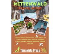 MITTENWALD TRAVEL GUIDE 2026: Explore Garmisch-Partenkirchen, Krün, Wallgau and Grainau - Alpine scenery, mountain adventures, crystal-clear lakes, Bavarian culture and essential travel tips.