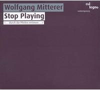 Mitterer, Wolfgang - Mitterer: Stop Playing