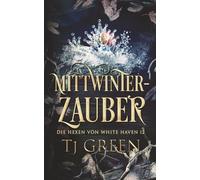 Mittwinter-Zauber: Hexen Mysterie (Die Hexen von White Haven)