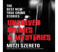 Mitzi Szereto The Best New True Crime Stories: Unsolved Crimes & Mysteries Mitzi Szereto Multicolor