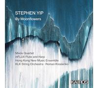 Mivos Quartet – Stephen Yip: By Moonflowers – Kairos