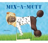 Mix-a-Mutt : Make Your Own Wacky Canine!