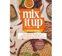 Mix It Up: The Culinary Medicine Cookbook for Big Flavor: No Salt Needed