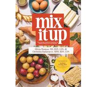 Mix It Up: The Culinary Medicine Cookbook for Mixing Things up in the Kitchen