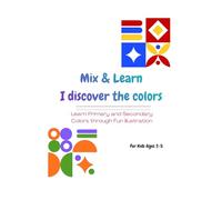 Mix & Learn I discover the colors: Learn Primary and Secondary Colors through Fun illustration