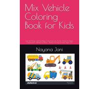 Mix Vehicle Coloring Book for Kids: Fun and Easy Coloring Pages Featuring Cars, Trucks, Airplanes, Buses, Construction Vehicles & More - Perfect for Boys & Girls Ages 3-8
