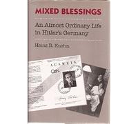 Mixed Blessings: An Almost Ordinary Life in Hitler's Germany by Kuehn, Heinz R. (1988) Hardcover
