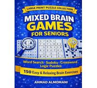 Mixed Brain Games for Seniors - Large Print Puzzles: Word Search • Sudoku • Crossword • Logic Puzzles 150 Easy & Relaxing Brain Exercises