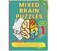 Mixed Brain Puzzle Book Number 1: 60+ Large-Print Puzzles Word Search, Sudoku, Word Scramble, Cryptogram, Missing Vowel, Mazes, Word Trace, Nurikabe, Crossword