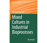Mixed Cultures in Industrial Bioprocesses (Advances in Biochemical Engineering/Biotechnology, 189)