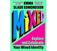 Mixed: Explore and Celebrate Your Mixed Identity