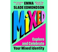 Mixed: Explore and Celebrate Your Mixed Identity