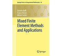 Mixed Finite Element Methods and Applications: 44 (Springer Series in Computational Mathematics, 44)