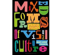 Mixed Forms of Visual Culture: From the Cabinet of Curiosities to Digital Diversity
