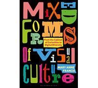 Mixed Forms of Visual Culture: From the Cabinet of Curiosities to Digital Diversity