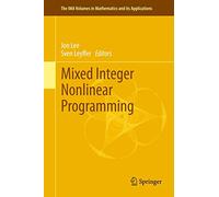 Mixed Integer Nonlinear Programming: 154 (The IMA Volumes in Mathematics and its Applications, 154)