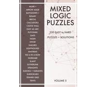 Mixed Logic Puzzles - Volume 5: 250 Easy to Hard Variety Puzzle Book for Adults - 50 Puzzle Types - Solutions included