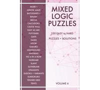 Mixed Logic Puzzles - Volume 6: 250 Easy to Hard Variety Puzzle Book for Adults - 50 Puzzle Types - Solutions included