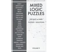 Mixed Logic Puzzles - Volume 9: 250 Easy to Hard Variety Puzzle Book for Adults - 50 Puzzle Types - Sudoku Variants and Logic Puzzles