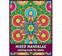 Mixed Mandalas coloring book: Unique stress relief design with Mandala pattern for adult relaxation and alternative meditation